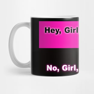 No, Girl, No... Mug